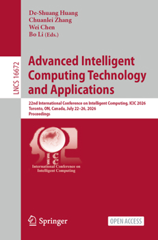 Advanced Intelligent Computing Technology and Applications: 22nd International Conference on Intelligent Computing, ICIC 2026, Toronto, ON, Canada, ... (Lecture Notes in Computer Science, 16672)