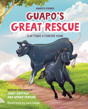 Hardcover Guapo's Stories: Guapo's Great Rescue: Clay Finds a Forever Home Book