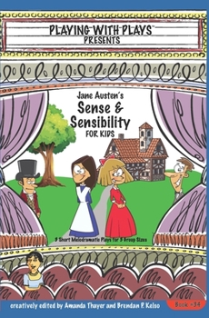 Paperback Jane Austen's Sense & Sensibility for Kids: 3 Short Melodramatic Plays for 3 Group Sizes Book