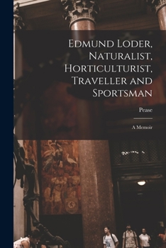 Paperback Edmund Loder, Naturalist, Horticulturist, Traveller and Sportsman: A Memoir Book