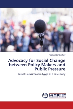 Paperback Advocacy for Social Change between Policy Makers and Public Pressure Book