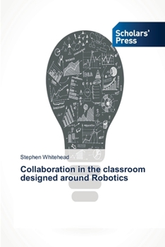 Paperback Collaboration in the classroom designed around Robotics Book