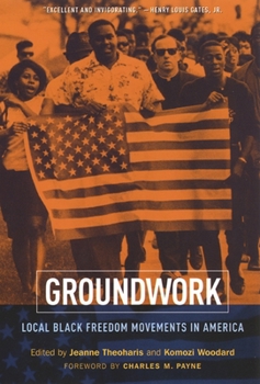 Hardcover Groundwork: Local Black Freedom Movements in America Book