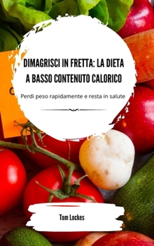 Hardcover Dimagrisci in fretta: la dieta a basso contenuto calorico [Italian] Book