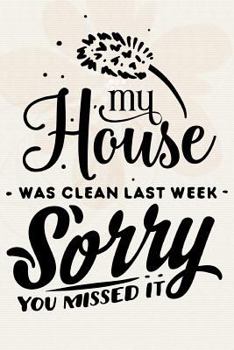 Paperback My Home was Clean Last Week Sorry You Missed It Book