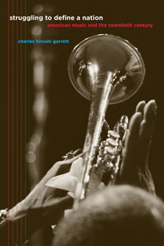 Struggling to Define a Nation: American Music and the Twentieth Century