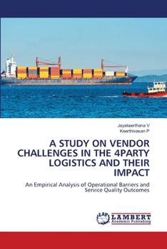 A Study on Vendor Challenges in the 4party Logistics and Their Impact