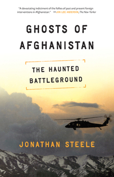 Paperback Ghosts of Afghanistan: Hard Truths and Foreign Myths Book