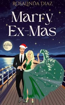 Marry EX-MAS: A Clean, Second Chance, Christmas Romantic Comedy