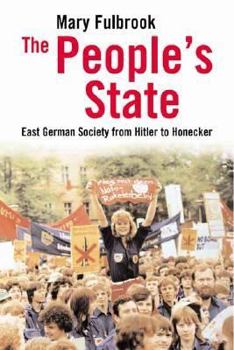 Hardcover The People's State: East German Society from Hitler to Honecker Book