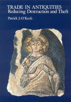 Paperback Trade in Antiquities: Reducing Destruction and Theft Book