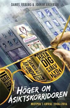 Paperback Höger Om Åsiktskorridoren: Motpol I Urval 2006-2016 [Swedish] Book