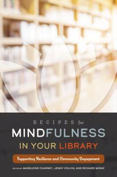 Paperback Recipes for Mindfulness in Your Library: Supporting Resilience and Community Engagement Book