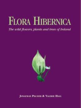 Paperback Flora Hibernica: The Wild Flowers, Plants and Trees of Ireland Book