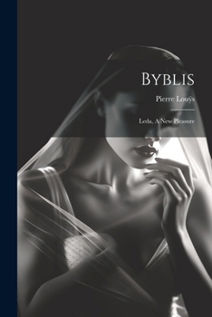 Paperback Byblis: Leda, A New Pleasure Book