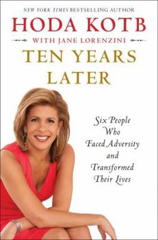 Hardcover Ten Years Later: Six People Who Faced Adversity and Transformed Their Lives Book
