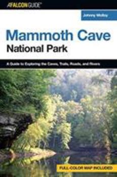 Paperback A Falconguide to Mammoth Cave National Park: A Guide to Exploring the Caves, Trails, Roads, and Rivers Book