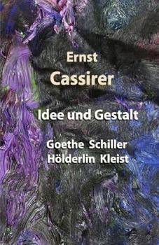Idee und Gestalt: Goethe / Schiller / Hölderlin / Kleist: Fünf Aufsätze