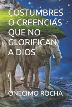 Paperback Costumbres O Creencias Que No Glorifican a Dios [Spanish] Book