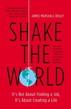 Paperback Shake the World: It's Not About Finding a Job, It's About Creating a Life Book