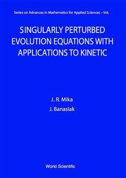 Hardcover Singularly Perturbed Evolution Equations with Applications to Kinetic Theory Book