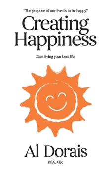 Paperback Creating Happiness: Start Living Your Best Life Book