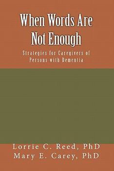 Paperback When Words Are Not Enough: Strategies for Caregivers of Persons with Dementia Book