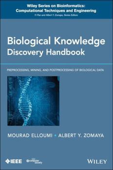 Hardcover Biological Knowledge Discovery Handbook: Preprocessing, Mining and Postprocessing of Biological Data Book