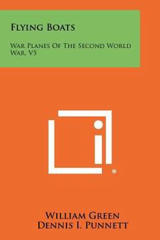 War Planes Of The Second World War: Flying Boats- Volume Five - Book #5 of the War Planes Of The Second World War (Green)