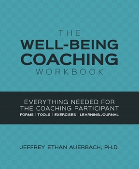 Paperback Well-Being Coaching Workbook: Everything Needed for the Coaching Participant Book