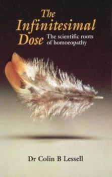 Paperback The Infinitesimal Dose: The Scientific Roots of Homoeopathy Book