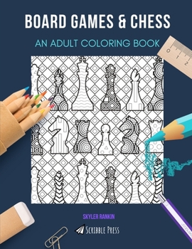 BOARD GAMES & CHESS: AN ADULT COLORING BOOK: An Awesome Coloring Book For Adults