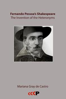 Fernando Pessoa’s Shakespeare: The Invention of the Heteronyms (Pessoa Studies)