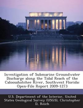 Investigation of Submarine Groundwater Discharge along the Tidal Reach of the Caloosahatchee River, Southwest Florida: Open-File Report 2009-1273