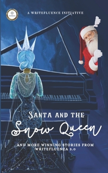 Paperback Santa and the Snow Queen: and more winning stories from WriteFluenza 3.0 Book