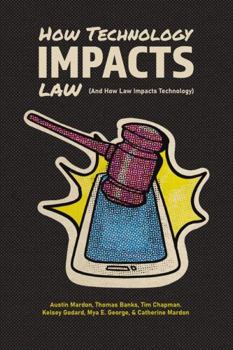 Paperback How Technology Impacts Law (And How Law Impacts Technology) Book