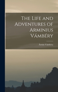 Hardcover The Life and Adventures of Arminius Vámbéry Book
