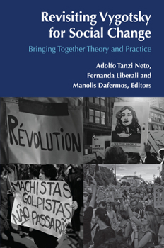 Paperback Revisiting Vygotsky for Social Change: Bringing Together Theory and Practice Book