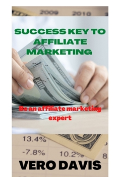 Paperback Success key to affiliate marketing: Be an affiliate marketing expert [Large Print] Book