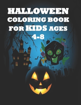 Paperback Halloween Coloring Book For Kids Ages 4-8: Kids Coloring Book with Fun, Creepy and Frightful Halloween Designs for Stress Relief and Relaxation Kids a Book