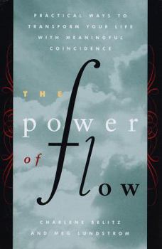 Hardcover The Power of Flow: Practical Ways to Transform Your Life with Meaningful Coincidence Book