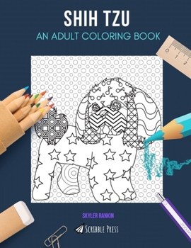 Paperback Shih Tzu: AN ADULT COLORING BOOK: A Shih Tzu Coloring Book For Adults Book