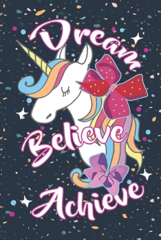 Paperback Dream believe achieve: Notebook for Unicorn Lovers-College Ruled Lined Blank 6x9 inch 110 page-Daily Journal for Girls Diary for women Book