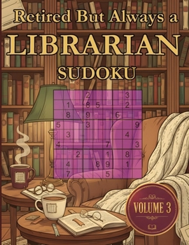 Paperback Retired But Always a Librarian Sudoku My Retirement Chapter Puzzle Book Volume 3: 200 Challenging Puzzles Book