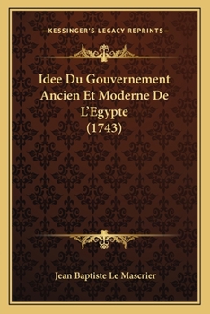 Paperback Idee Du Gouvernement Ancien Et Moderne De L'Egypte (1743) [French] Book