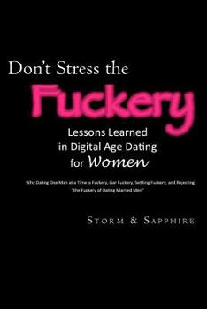 Paperback Don't Stress the Fuckery: Lessons Learned in Digital Age Dating for Women Book