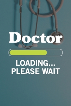 Paperback Doctor Loading Please Wait: Doctor And Patient Planner Notebook Or Journal Gifts Book