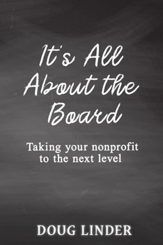 Paperback It's All About the Board: Taking Your Nonprofit to the Next Level Book