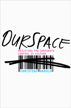 Hardcover OurSpace : Resisting the Corporate Control of Culture Book