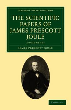 Paperback The Scientific Papers of James Prescott Joule 2 Volume Set Book